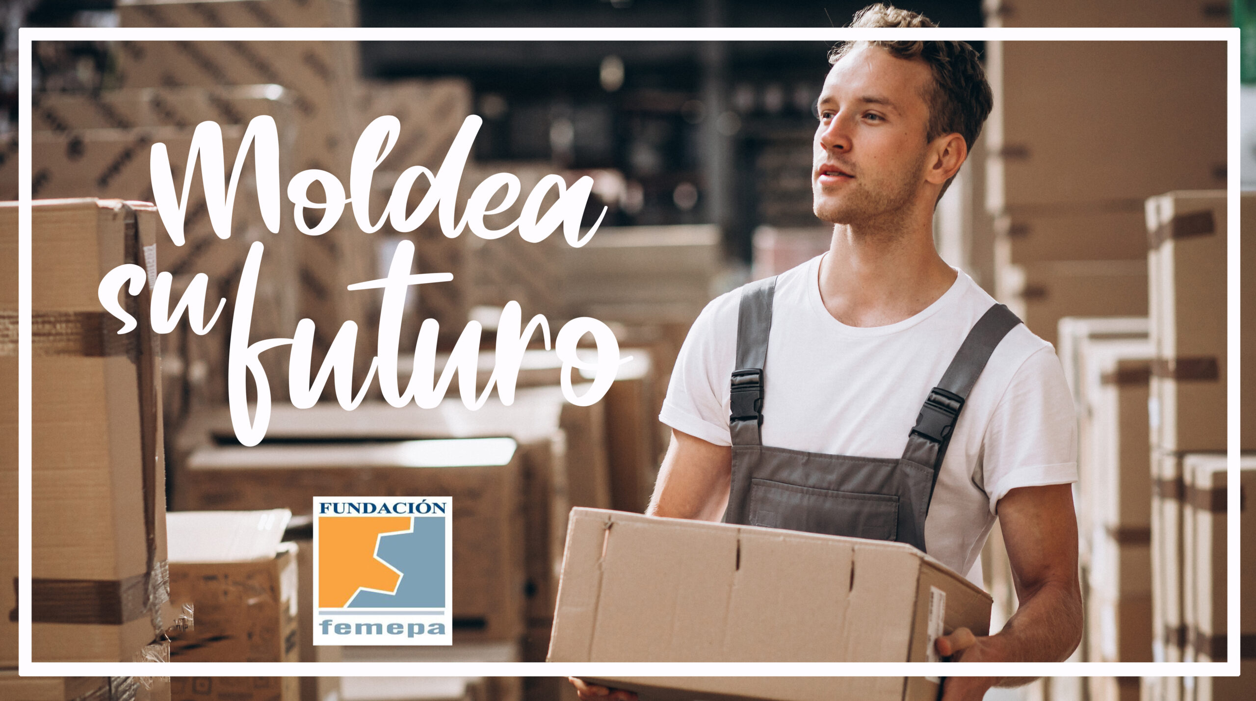 Fundación Femepa lanza la campaña #MoldeaSuFuturo para animar al empresariado a contratar a los participantes de su Programa Experimental de Empleo